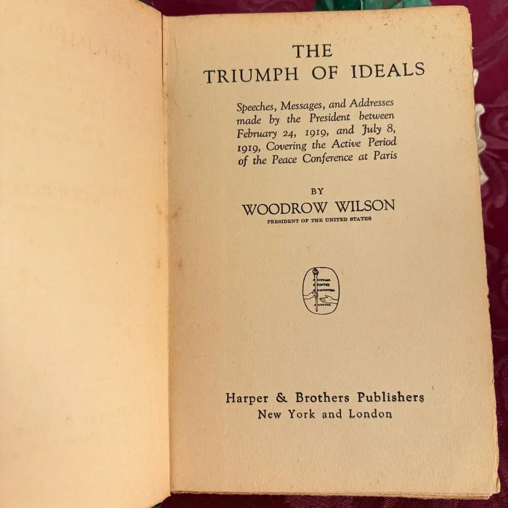 Ca 1919 The Triumph of Ideals, Woodrow Wilson, Smaller Scarce Vintage Book, WWI